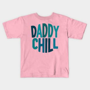 Daddy Chill Kids T-Shirt